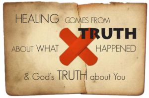 Healing comes from truth about what happened and God's truth about you.